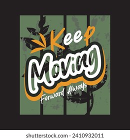 Keep moving forward always motivational and inspirational quotes lettering typography t shirt design