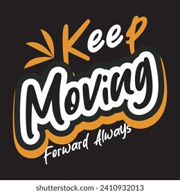 Keep moving forward always motivational and inspirational quotes lettering typography t shirt design