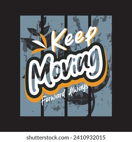 Keep moving forward always motivational and inspirational quotes lettering typography t shirt design