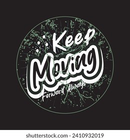 Keep moving forward always motivational and inspirational quotes lettering typography t shirt design