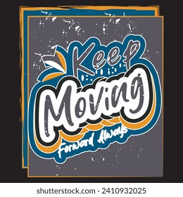 Keep moving forward always motivational and inspirational quotes lettering typography t shirt design
