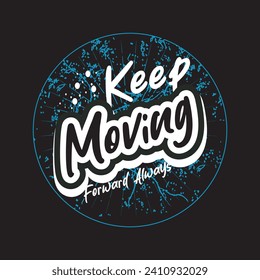 Keep moving forward always motivational and inspirational quotes lettering typography t shirt design