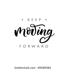 Keep moving forward card. Ink illustration. Modern brush calligraphy. Isolated on white background.