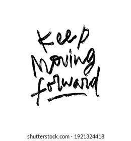 keep moving forward hand drawn lettering inspirational and motivational quote