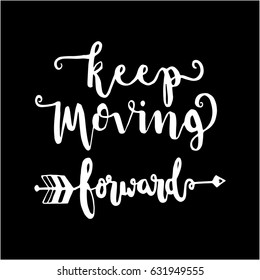 Keep Moving Forward with hand drawn arrow on black background. Hand Lettering. Modern Calligraphy. Handwritten Inspirational motivational quote.
