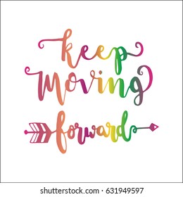 Keep Moving Forward with hand drawn arrow on white background. Hand Lettering. Modern Calligraphy. Handwritten Inspirational motivational quote.