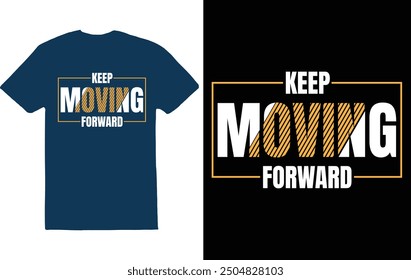 "KEEP MOVING FORWARD" inspires resilience, encouraging continuous progress despite challenges, embodying perseverance and unwavering determination.