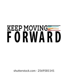 "Keep Moving Forward" is an inspiring mantra that embodies the essence of perseverance and optimism. It encourages individuals to continue progressing, no matter the obstacles or setbacks they encount