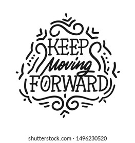 Keep moving forward. Motivation slogan, phrase or quote. Modern vector illustration for t-shirt, sweatshirt or other apparel print.