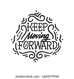 Keep moving forward. Motivation slogan, phrase or quote. Modern vector illustration for t-shirt, sweatshirt or other apparel print.