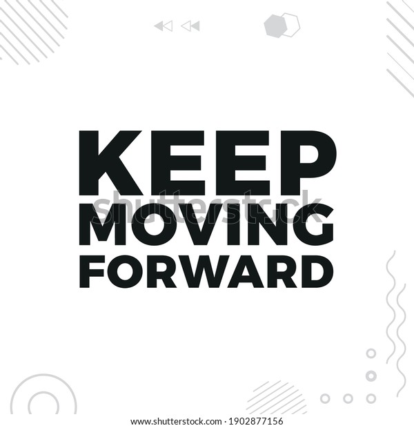 Keep Moving Forward Motivational Quote Stock Vector (Royalty Free ...