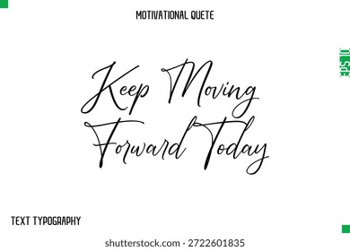 Siga avanzando hoy   Estilo-cursiva tipografía Texto de la mañana y la motivación diaria Citas