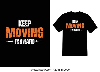 keep moving forward type vector t shirt design 