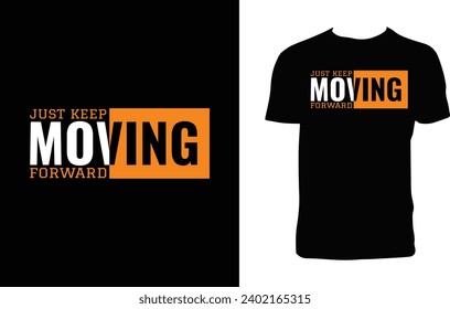 Keep Moving Forward Typography T Shirt Design. 