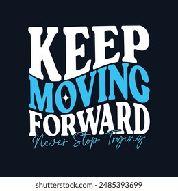  Keep Moving Forward Typografie T-Shirt Bekleidung Design Vektorgrafik	