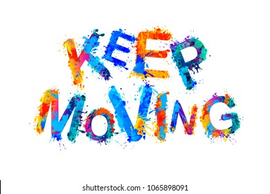 Keep moving. Inscription of splash paint vector letters