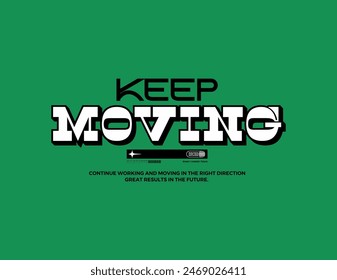 keep moving, motivational quotes t shirt design graphic vector
