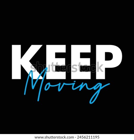 Keep Moving text on black background.