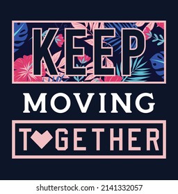 keep moving together, Vector illustration.