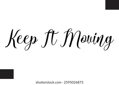 Keep It Moving Typography Text Fitness Saying