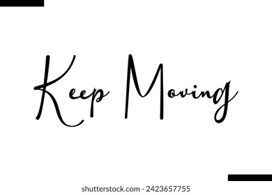 Keep Moving Vector Inspirational Bold Text Travel Typography