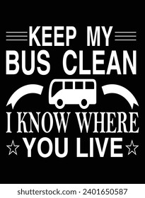 Keep my bus clean I know where you live - EPS file for cutting machine. You can edit and print this vector art with EPS editor.