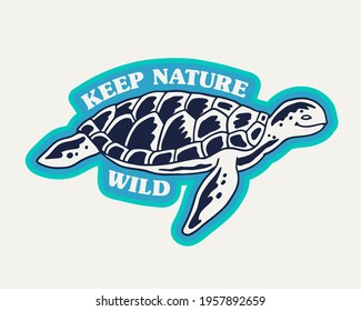 'Keep nature wild'  Vector badge design for t-shirt prints, posters, stickers and other uses.