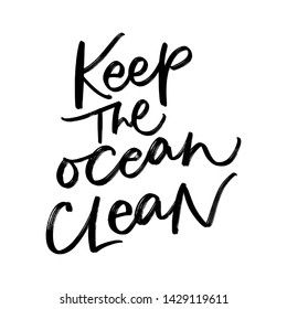 KEEP THE OCEAN CLEAN. Creative vector lettering with words. Motivational quote for choosing eco friendly lifestyle