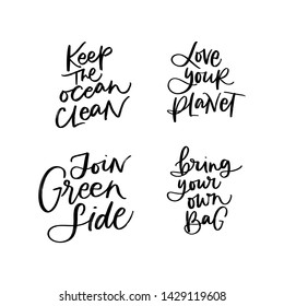 KEEP THE OCEAN CLEAN, LOVE YOUR PLANET, JOIN GREEN SIDE, BRING YOUR OWN BAG. Creative vector lettering with words. Motivational quote for choosing eco friendly lifestyle