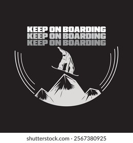 keep on boarding  - typography graphic print , Abstract fashion drawing and creative design for t-shirts, mugs, graphic tee, sweatshirt, cases, etc. Illustration in modern style for clothes.