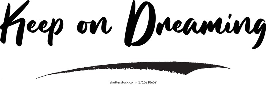 Keep on Dreaming Calligraphy Handwritten Lettering for Sale Banners, Flyers, Brochures and 
Graphic Design Templates 