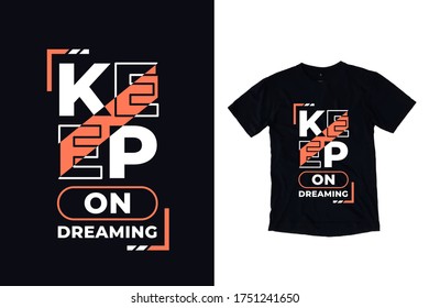 Keep on dreaming quotes t shirt design