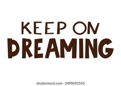 Keep on dreaming with this creative and inspiring typography design