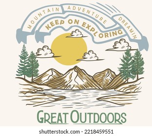 Keep on exploring. Mountain adventure dreaming graphic artwork for t shirt and others. Great outdoors print design.