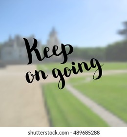 Keep on going. Illustration with hand-lettering inspiration and motivation quote. Drawing for prints with phrase.