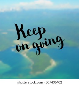 Keep on going. Illustration with hand-lettering inspiration and motivation quote. Drawing for prints with phrase.