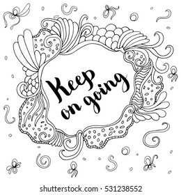 Keep on going. Illustration with hand-lettering inspiration and motivation quote. Drawing for prints with phrase.