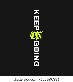 keep on going streetwear typography. graffiti style slogan hand drawn vector illustration on black background