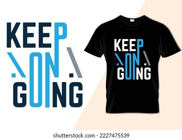 Keep on going typography T-shirt design