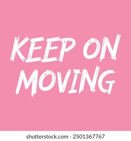 KEEP ON MOVING, Graphic design print sports t-shirt fashion, illustration, vector, posters, cards, stickers, mug
