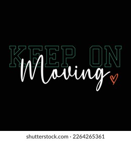 Keep on moving slogan graphic print design