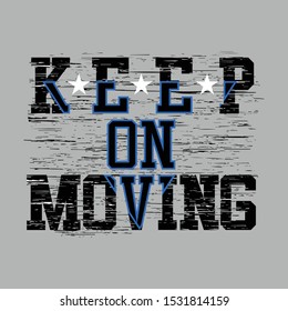 keep on moving typography design vector, vector typography, for T  shirt, slogan