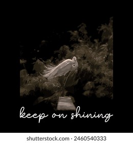 keep on shining slogan cool egret standing on a wood graphic print , Abstract fashion drawing and creative design for t-shirts, mugs, graphic tee, sweatshirt, cases, etc. Illustration in modern style.