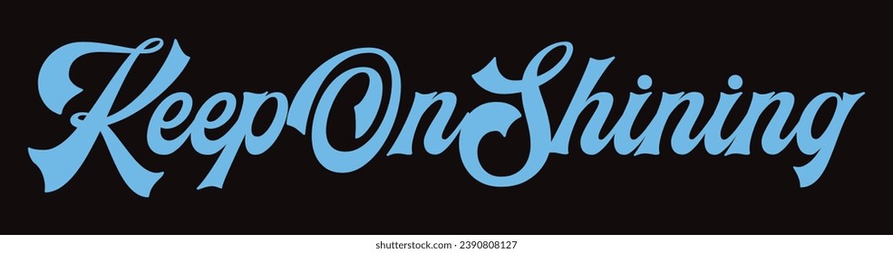 keep on shining text on white background.