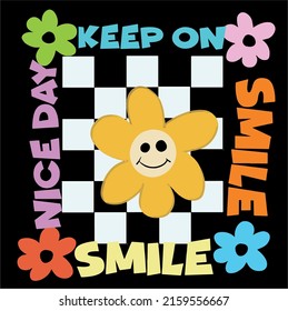 Keep on smile and flower. t shirt vector illustration.