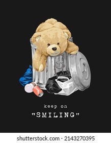 keep on smiling slogan with bear doll in trash can vector illustration on black background