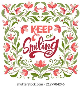 Keep on smiling text. Motivational quote, handwritten calligraphy text for inspirational posters and social media content. 