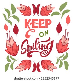 Keep on smiling text. Motivational quote, handwritten calligraphy text for inspirational posters and social media content. 