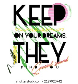 Conservar sólo tus sueños te encuentran grabando eslogan, tipografía gráfica vectorial diseño de camiseta, textura abstracta, bueno para estilo casual