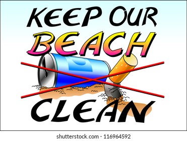 Keep our beach clean, call and poster for environmental protection on the beach. prohibition for throwing away cigarettes and cans